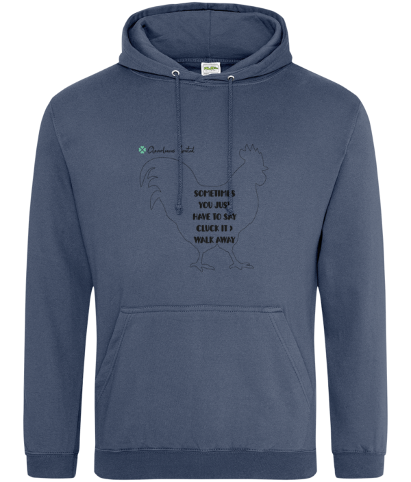 "Sometimes You Just Have To Say Cluck It & Walk Away" Hoodie mockup d19dc989c6995a2fe760b62ecd7000c5 1 1