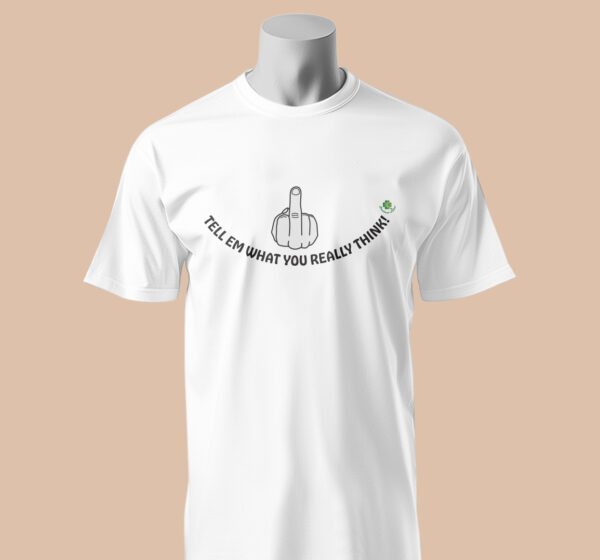 Short Sleeve T-shirt Tell Em What You Really Think t6 2bc 1